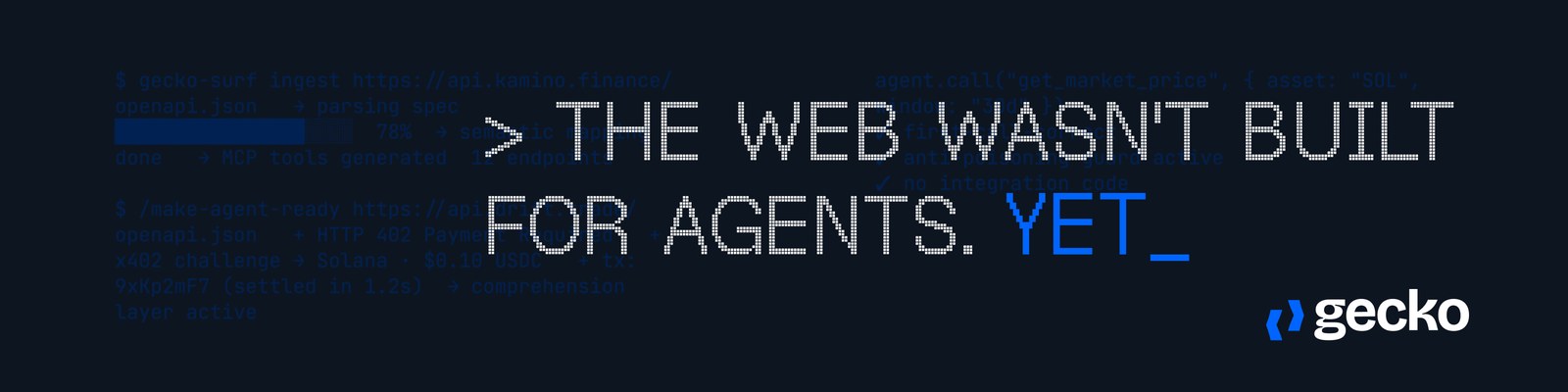 Gecko — the web wasn't built for agents. Yet.