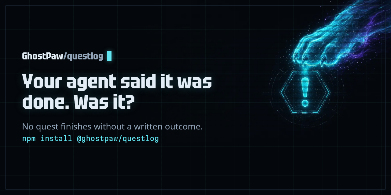 GhostPaw questlog: Your agent said it was done. Was it?