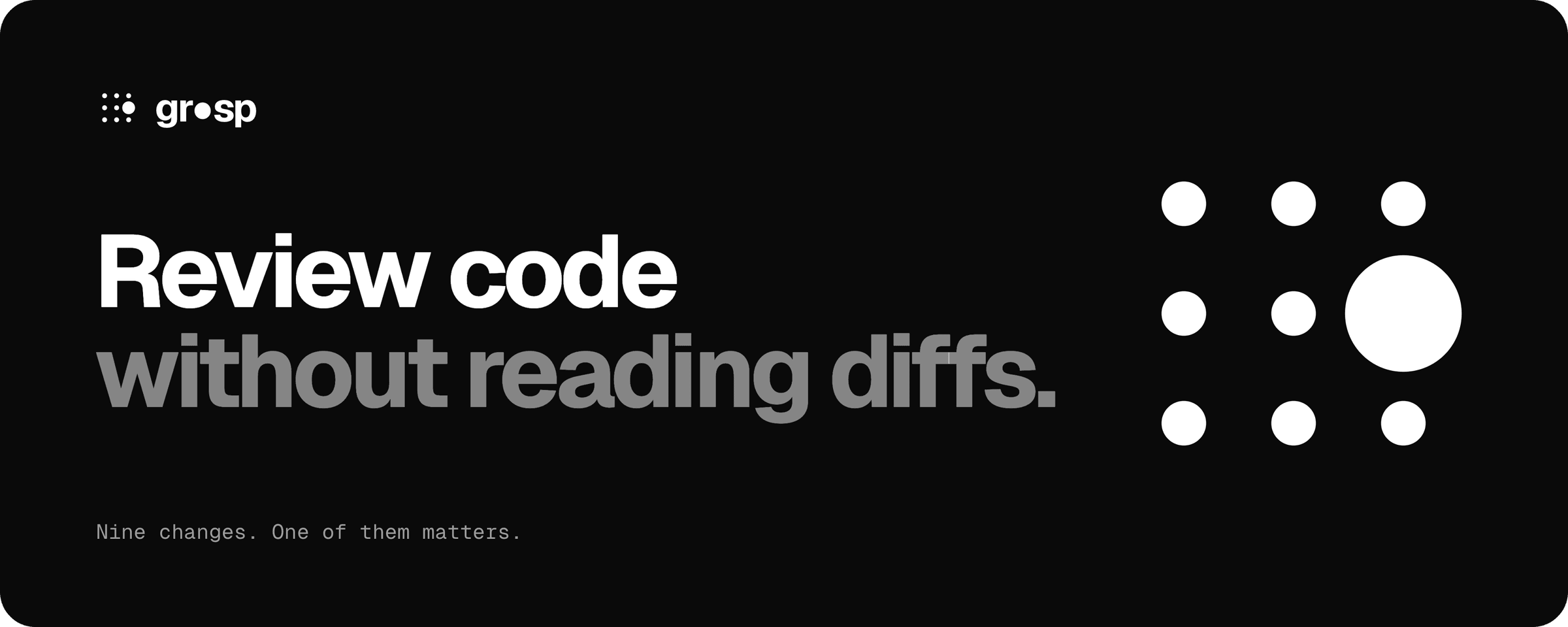 grsp. Review code without reading diffs.