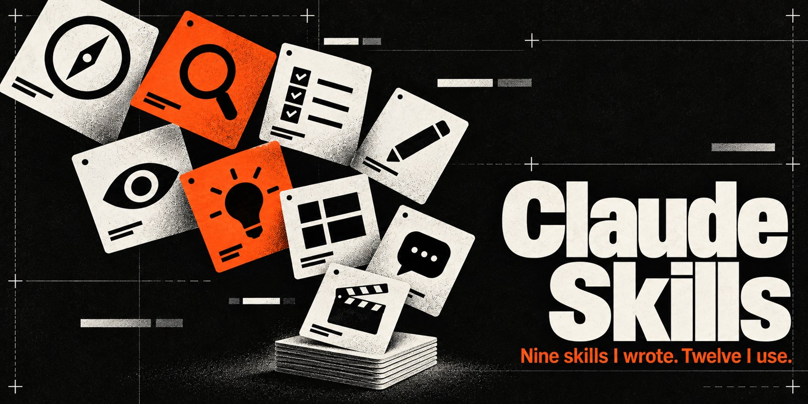 Claude Skills. Nine skills I wrote. Twelve I use.