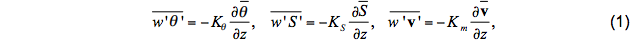 $\overline{w^{\prime} \theta^{\prime}}=-K_{\theta} \frac{\partial \overline{\theta}}{\partial z}, \quad \overline{w^{\prime} S^{\prime}}=-K_{S} \frac{\partial \overline{S}}{\partial z}, \quad \overline{w^{\prime} \mathbf{v}^{\prime}}=-K_{m} \frac{\partial \overline{\mathbf{v}}}{\partial z}$