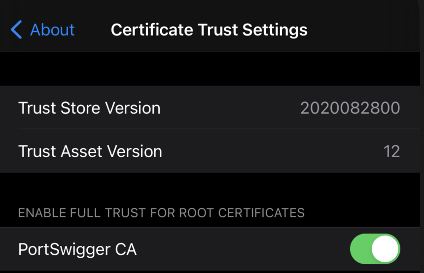 Full Network Monitoring/Sniffing - Burp Cert Installation in Simulator: Inside the emulator go to Settings -- General -- About -- Certificate Trust Settings , and enable PortSwigger CA