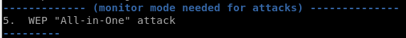 WEP - optionally speed up IVs without deauth by replaying ARP: Airgeddon still ships an "All-in-One" WEP workflow if you prefer a guided UI