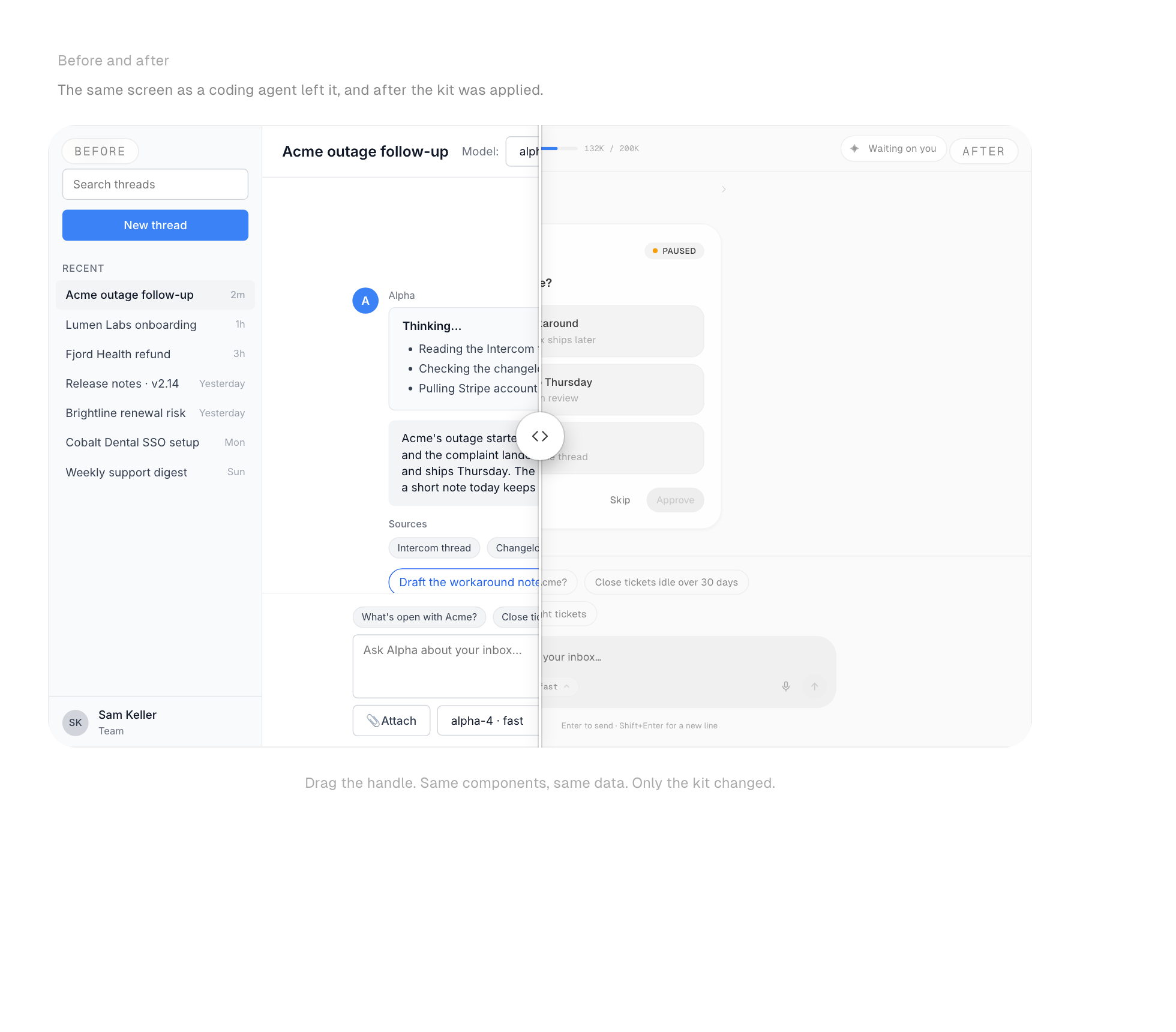 Before and after: drag the divider between the screen as a coding agent left it and the same screen with the kit applied