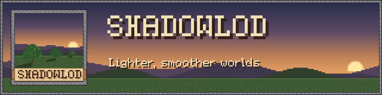 ShadowLOD : Lighter, smoother worlds