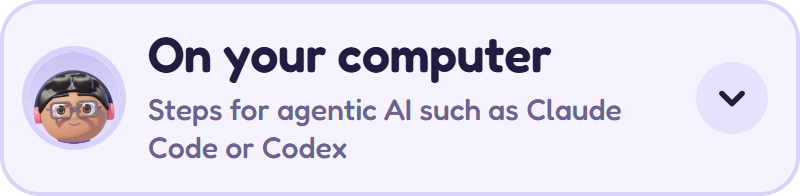 On your computer: steps for agentic AI such as Claude Code or Codex