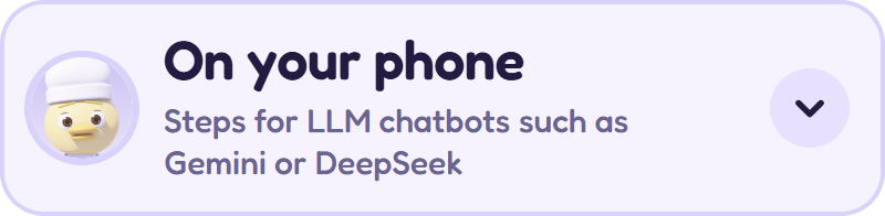On your phone: steps for LLM chatbots such as Gemini or DeepSeek