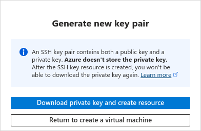 Caixa de aviso com o título: 'Generate new key pair', e um texto: 'An SSH key pair contains both a public key and a private key. Azure doesn't store private key. After the SSH key resource is created, you won't be able to download the private key again. Learn more', e os botões 'Download private key and create resource' e 'Return to create a virtual machine'.