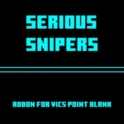 Serious Snipers - Addon for Vic's Point Blank
