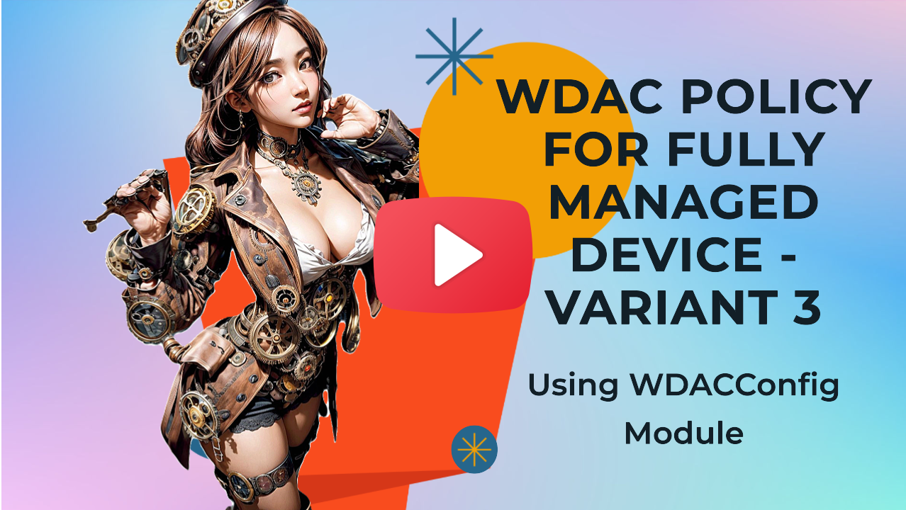 WDAC policy for Fully managed device - Variant 3 YouTube Guide