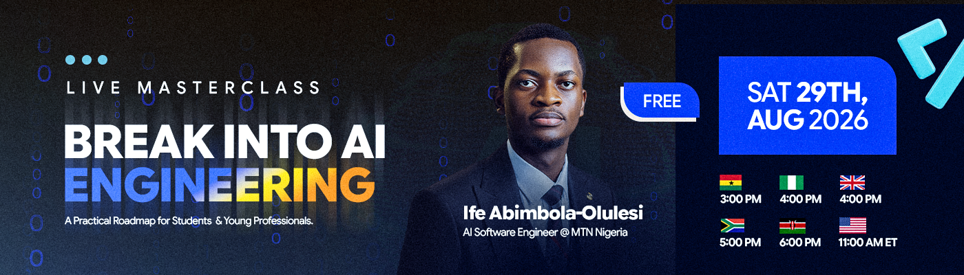 Break Into AI Engineering, a live masterclass by Ife Abimbola-Olulesi