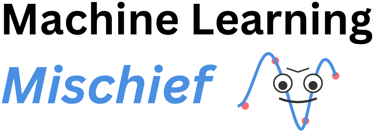 Machine Learning Mischief