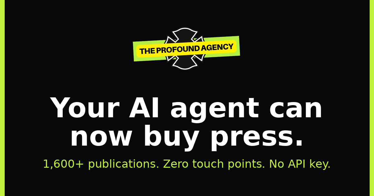 Your AI agent can now buy press. 1,600+ publications. Zero touch points. No API key.