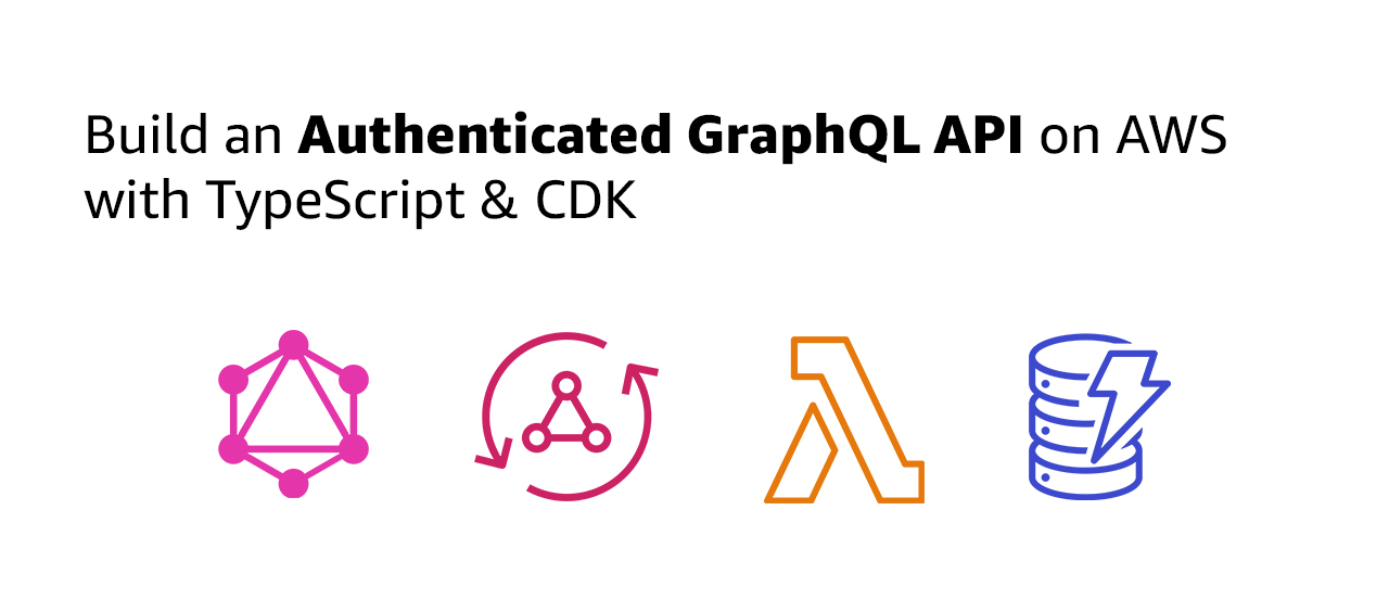 Build an Authenticated GraphQL API on AWS with CDK