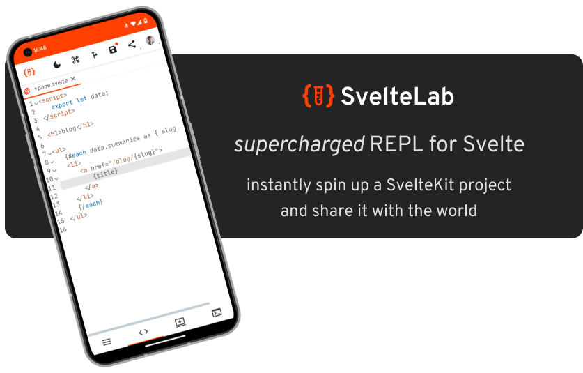 A mockup of a phone with a Screenshot of SvelteLab opened. SvelteLab: A REPL for SvelteKit projects: quickly spin up a SvelteKit Projects and share it with the world!