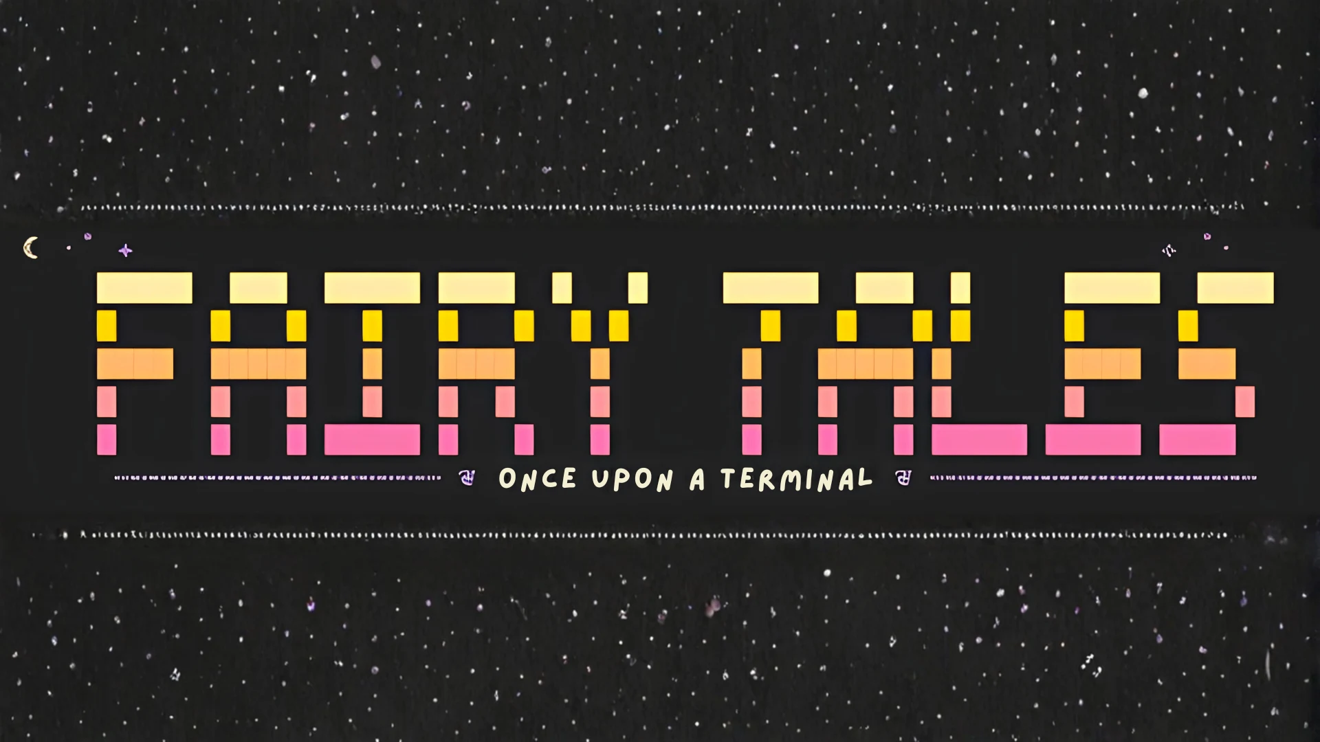 Fairy Tales — once upon a terminal