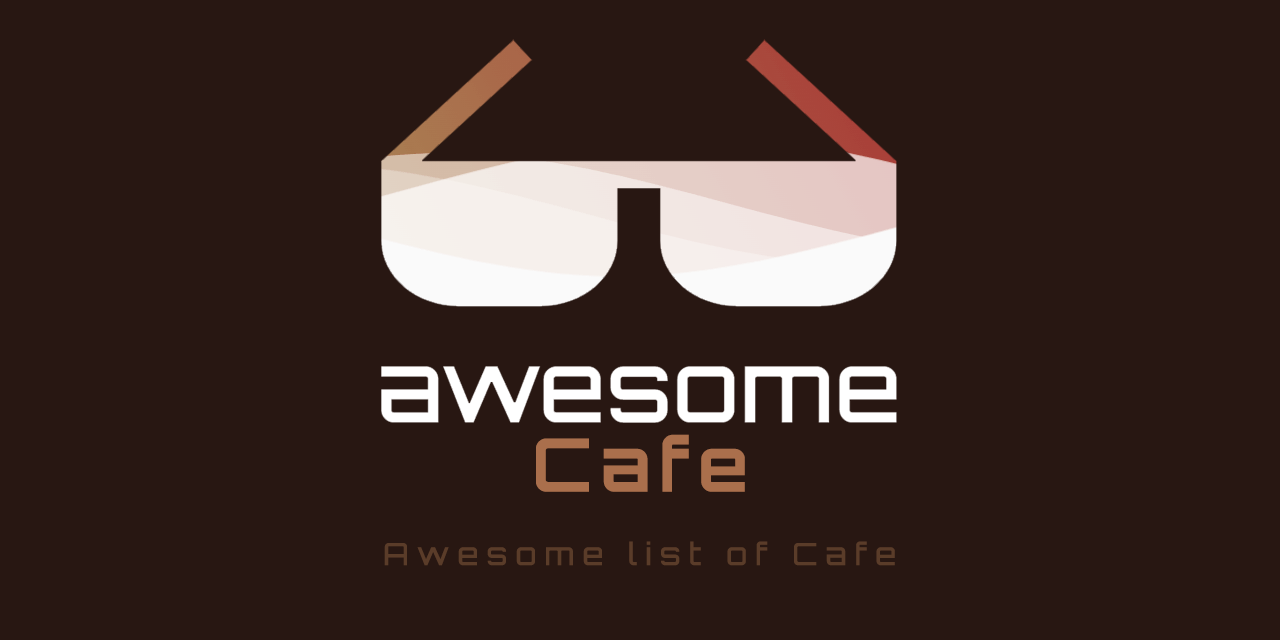 Awesome Cafe - Awesome list of Cafe