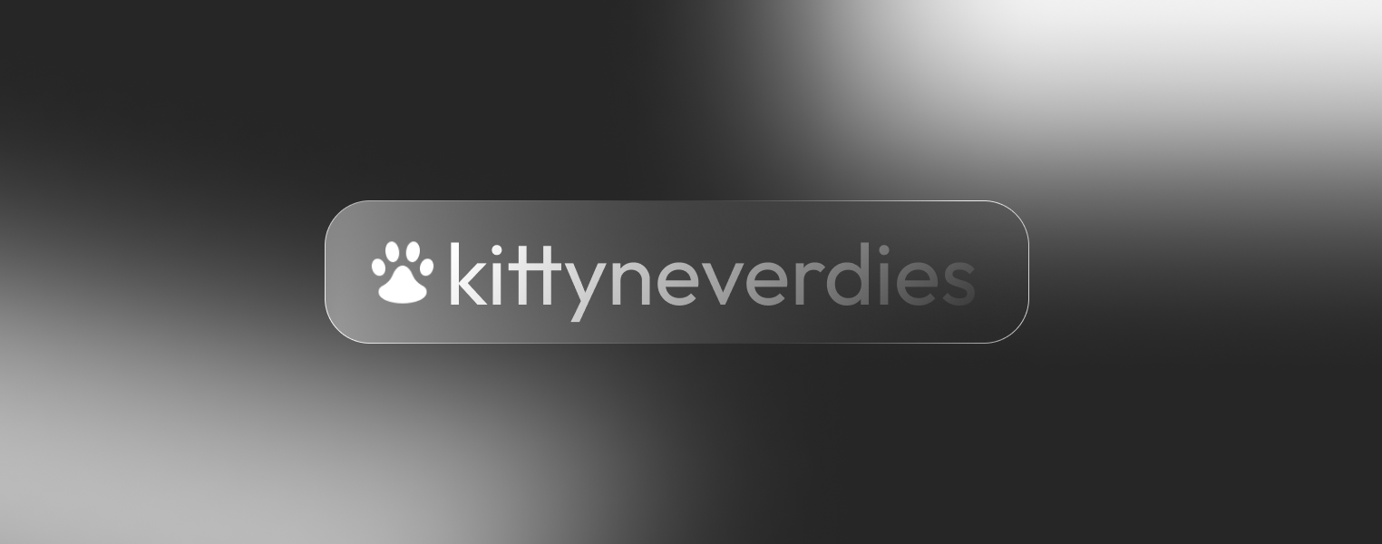 kittyneverdies is a fact, they have 8 lives