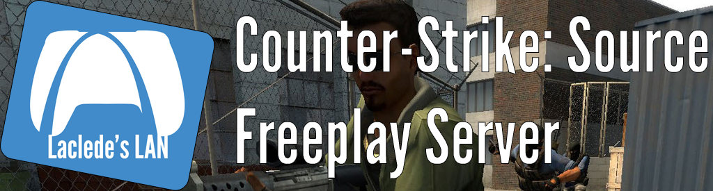 Laclede's LAN Counter-Strike: Source Dedicated Freeplay Server