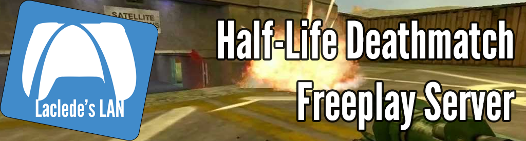 Laclede's LAN Half-Life Deathmatch Freeplay Server