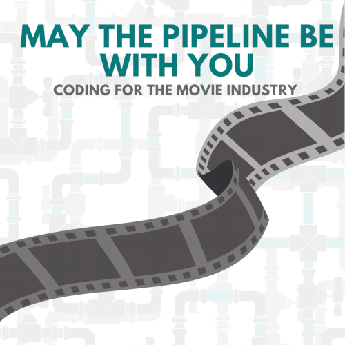 May the Pipeline be with you: Coding for the Movie Industry