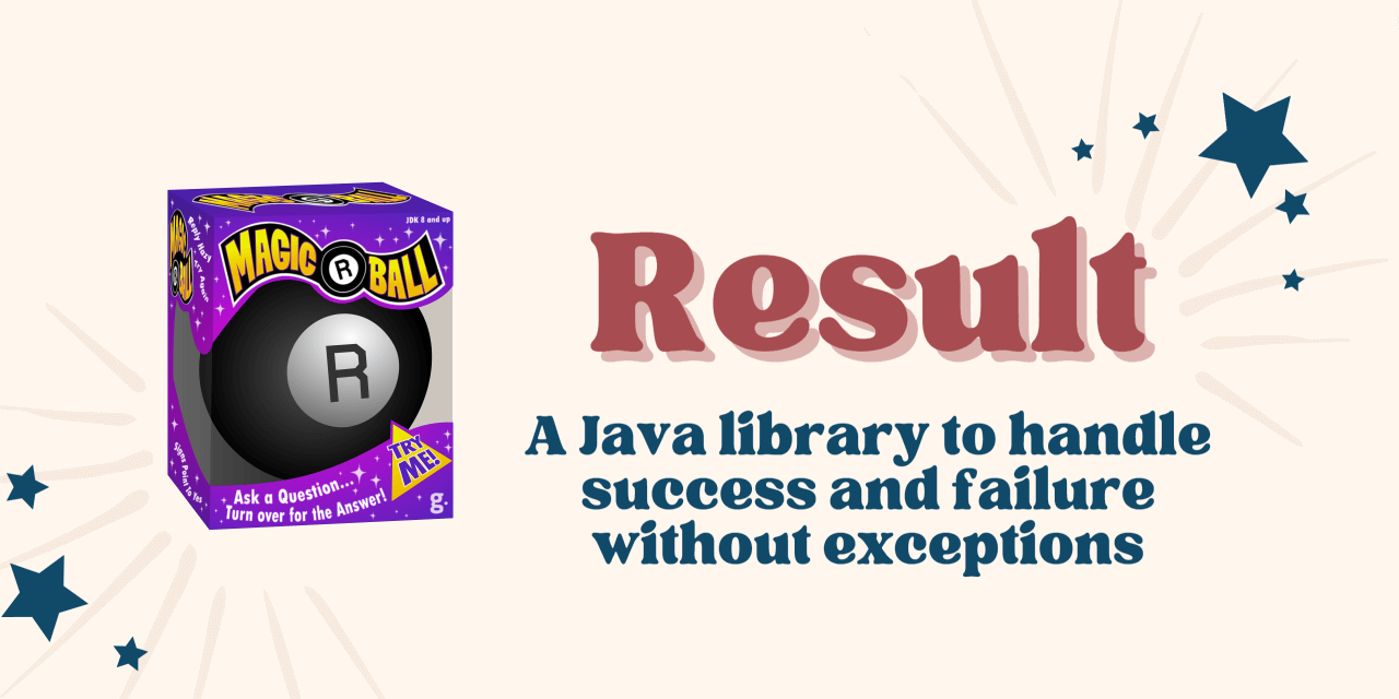 Result is a Java library to handle success and failure without exceptions.
