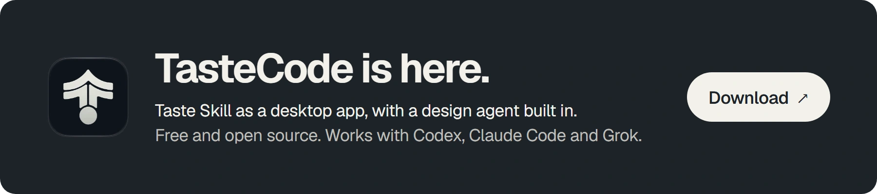 TasteCode is here. Taste Skill as a desktop app, with a design agent built in. Free and open source. Download at tastecode.dev