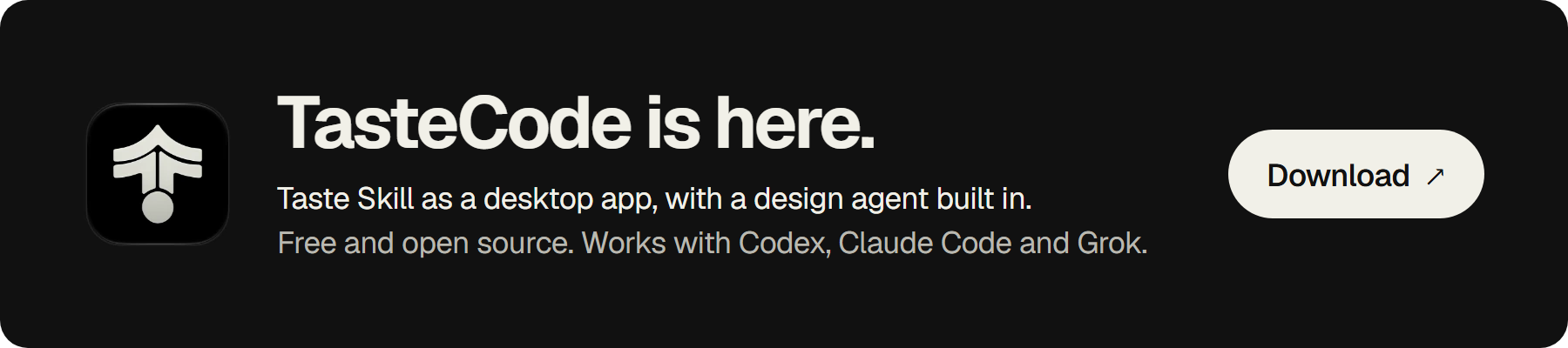 TasteCode is here. Taste Skill as a desktop app, with a design agent built in. Free and open source. Download at tastecode.dev