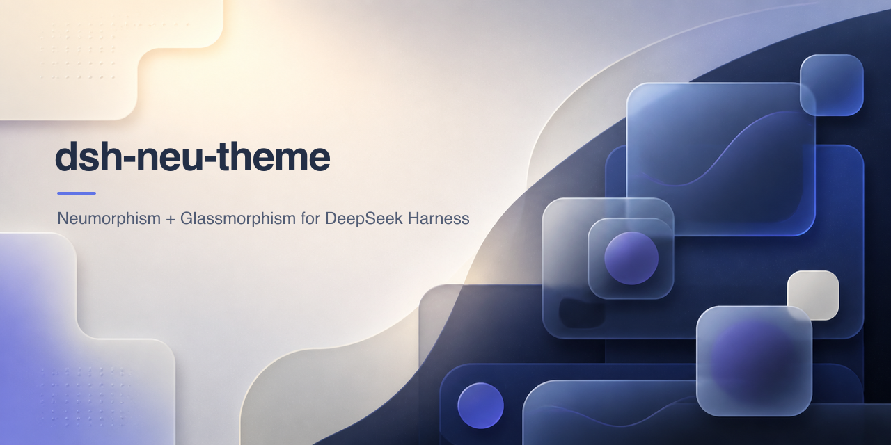 dsh-neu-theme — Neumorphism and Glassmorphism for DeepSeek Harness