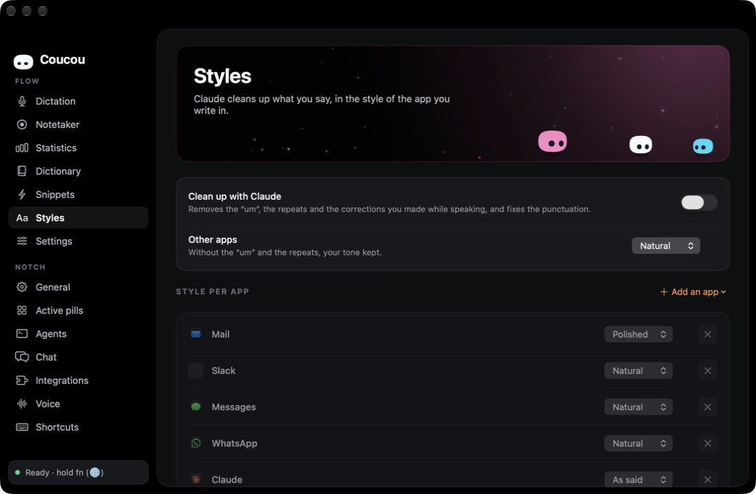 Styles: an optional clean-up by Claude, as said, natural or polished, per app