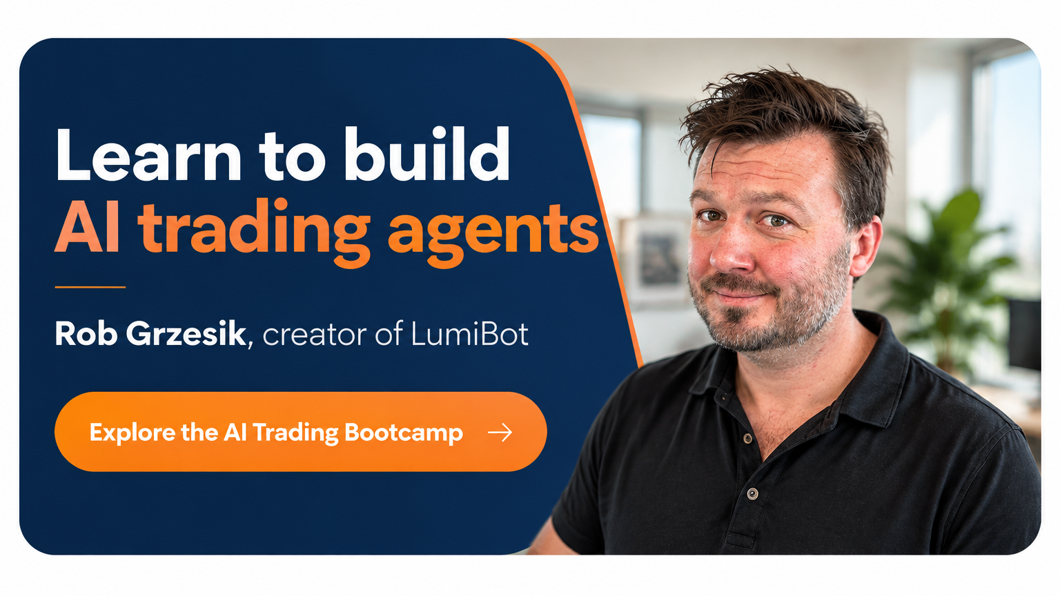 Rob Grzesik, creator of LumiBot. Explore the AI Trading Bootcamp