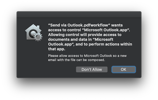 “Send via Outlook.pdfworkflow“ wants access to control “Microsoft Outlook.app“. Allowing control will provide access to documents and data in “Microsoft Outlook.app“, and to perform actions within that app.