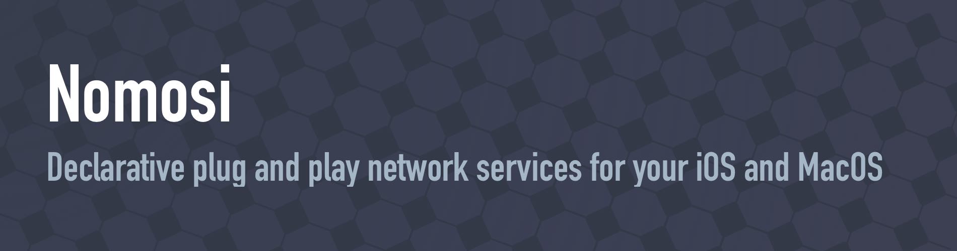 Nomosi: Declarative plug and play network services for your iOS apps