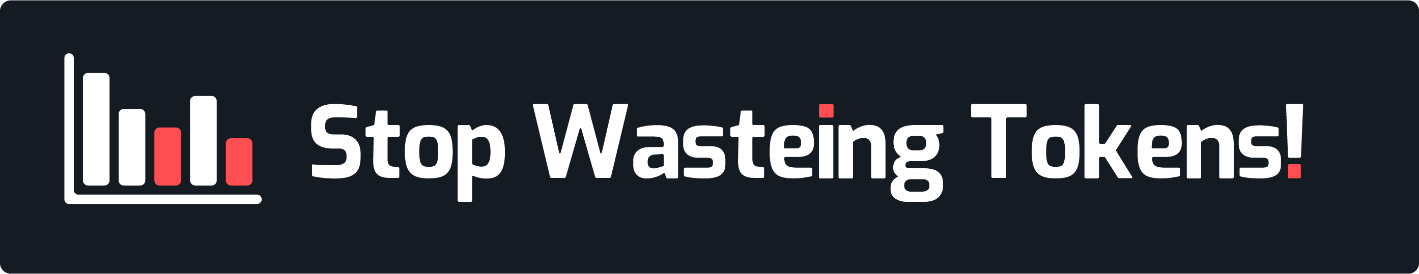 Stop wasting tokens