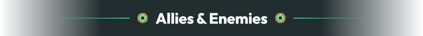 Allies & Enemies