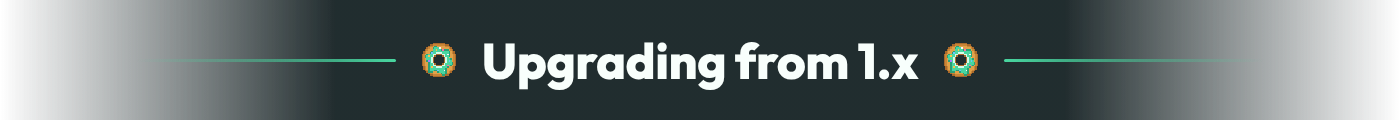 Upgrading from 1.x