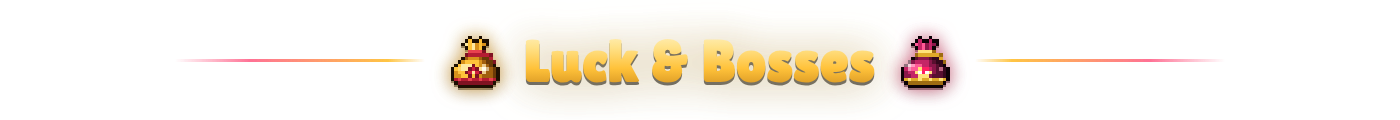 Luck and bosses