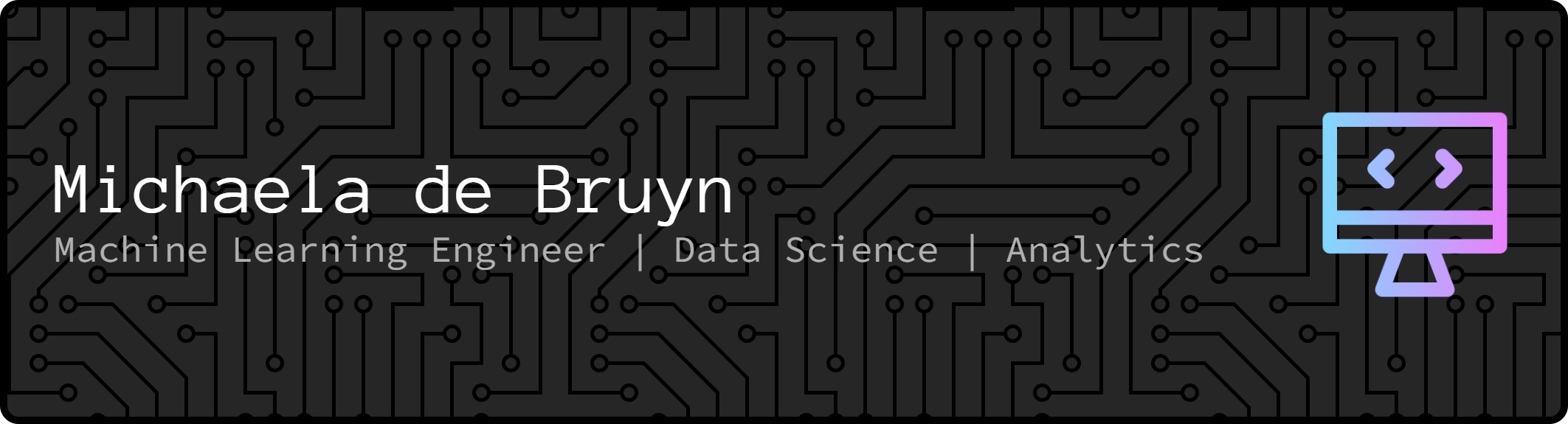 Michaela de Bruyn - Machine Learning Engineer and Data Scientist Banner