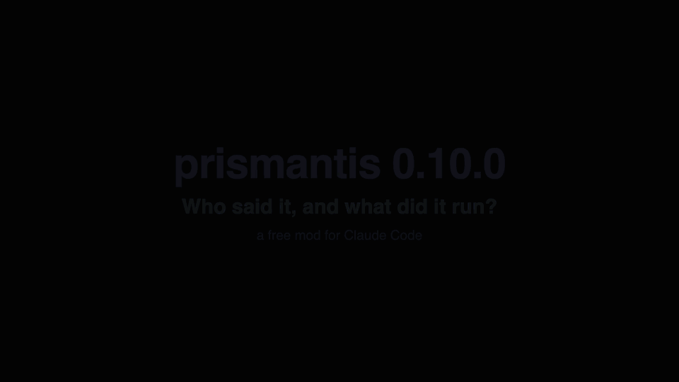 prismantis in a real Claude Code session: tool calls dimmed on the right and Claude on the left, your prompt in a bubble, then headings, an alert, a table, a bar chart and a flowchart