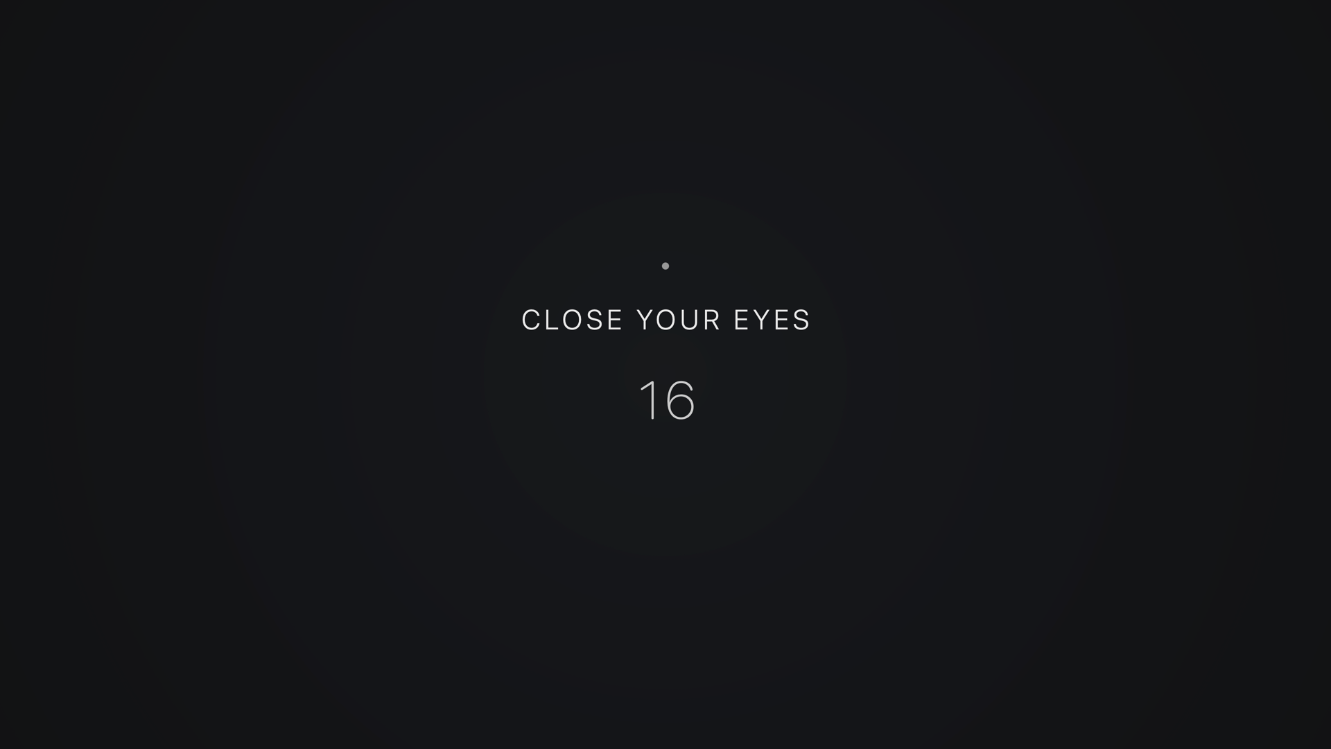 Break screen: CLOSE YOUR EYES with a countdown on a dark field
