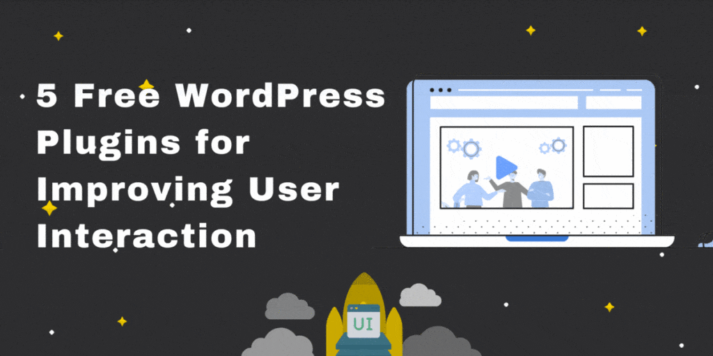 5 free WordPress Plugins To Improve User Interaction