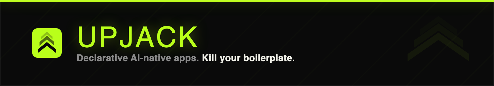 Upjack — Declarative AI-native apps. Kill your boilerplate.