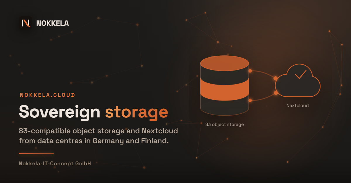 nokkela.cloud — sovereign storage: S3-compatible object storage and Nextcloud