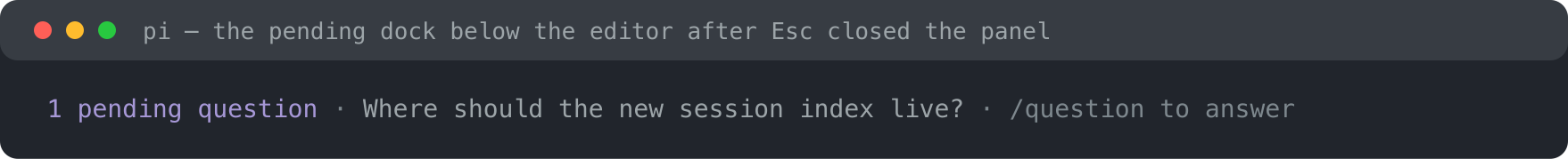 The below-editor dock: 1 pending question, the next question and the /question hint