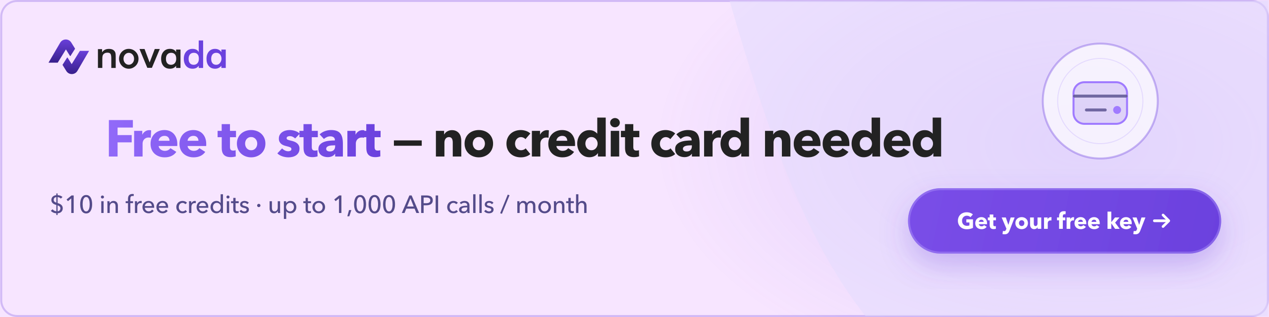Free to start — $10 in free credits, up to 1,000 API calls/month, no credit card needed