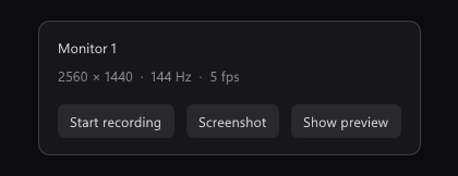 The panel with the preview off: Monitor 1, 2560 × 1440, 144 Hz, 5 fps, and Start recording, Screenshot, Show preview