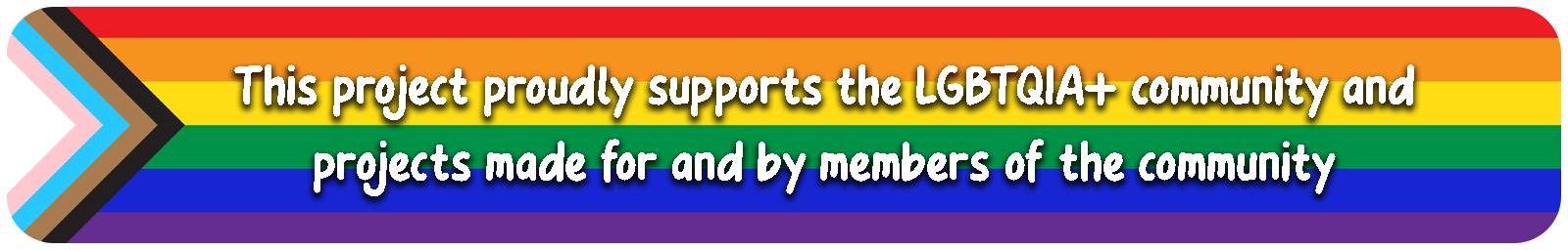 This project proudly suppports the LGBTQIA+ community