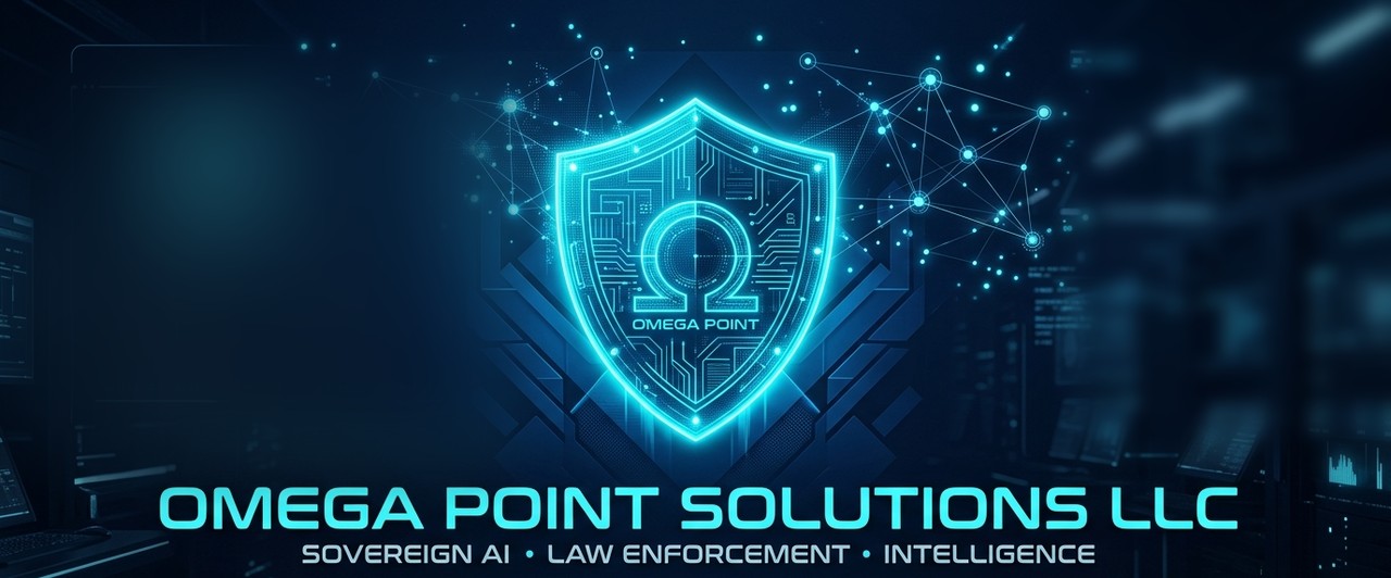 Omega Point Solutions LLC — sovereign AI, law enforcement, intelligence
