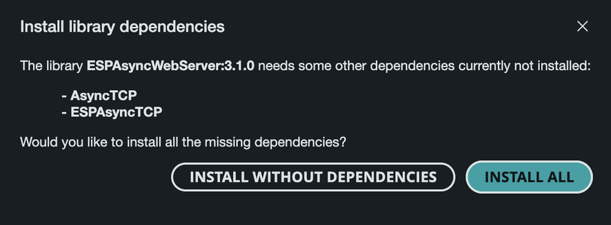 Install all ESPAsyncWebServer dependencies