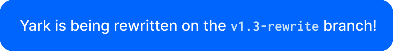 Yark is being rewritten on the v1.3-rewrite branch!